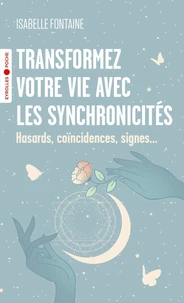 Transformez votre vie avec les synchronicités