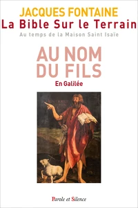La Bible sur le terrain - Au temps de la Maison Saint Isaïe
