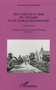 Deux siècles et demi de l'histoire d'une famille réunionnaise 1665-1915