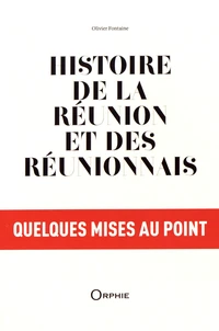 Histoire de La Réunion et des Réunionnais, quelques mises au point