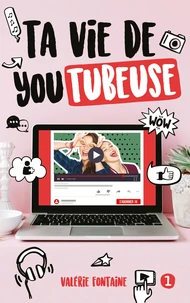 Ta vie de YouTubeuse Tome 1