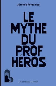 Le mythe du prof héros