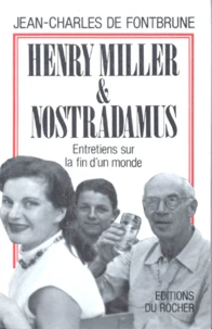 Henri Miller Et Nostradamus. Entretiens Sur La Fin D'Un Monde