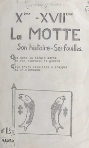 La Motte, Xe-XVIIe, son histoire, ses fouilles