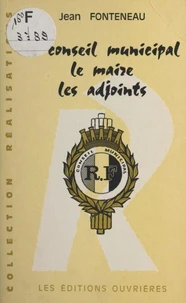 Le Conseil municipal, le maire, les adjoints