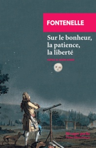  Fontenelle - Sur le bonheur, la patience, la liberté.