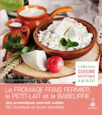Le fromage frais fermier, le petit lait et le babeurre