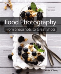 Food Photography - From Snapshots to Great Shots.