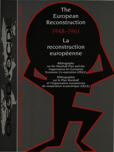 For economic cooperation Organisation - The European Reconstruction 1948-1961- La reconstruction européenne 1948-1961 - Bibliography on the Marshall Plan and the Organisation for European Economic Co-operation (OEEC)- Bibliographie sur le Plan Marshall et l'Organisation européenne de coopération économique (OECE).
