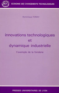 Innovations Technologiques Et Dynamique Industrielle. L'Exemple De La Fonderie