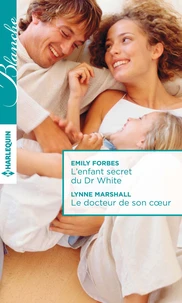 L'enfant secret du Dr White ; Le docteur de son coeur