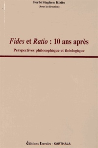 Forbi Stephen Kizito - Fides et Ratio : 10 ans après - Perspectives philosophique et théologique.