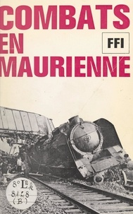  Forces françaises de l'intérie et Maurice Gerlotto - Combats en Maurienne, août-septembre 1944.