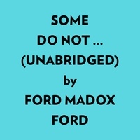  Ford Madox Ford et  AI Marcus - Some Do Not … (Unabridged).