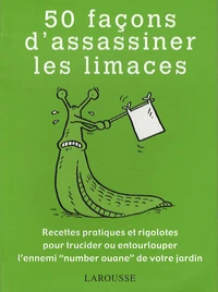 50 Façons d'assassiner les limaces