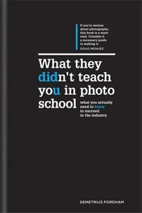 What They Didn't Teach You in Photo School
