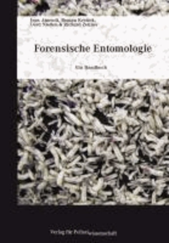 Forensische Entomologie - Ein Handbuch.