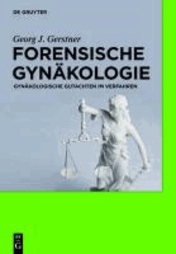 Forensische Gynäkologie - Gynäkologische Gutachten im Verfahren.
