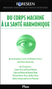  Foreseen et Bernard Cathelat - Du corps machine à la santé harmonique - Une recherche et un débat réalisés par Foreseen...