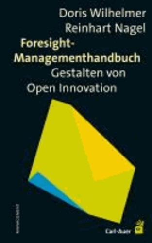 Foresight-Managementhandbuch - Das Gestalten von Open Innovation.