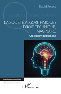 La société algorithmique : droit, technique, imaginaire