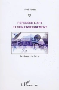 Repenser l'art et son enseignement. Les écoles de la vie