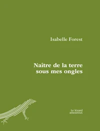 Naître de la terre sous mes ongles