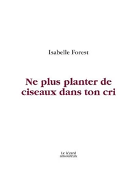 Ne plus planter de ciseaux dans ton cri