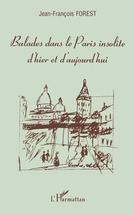 Balades dans le Paris insolite d'hier et d'aujourd'hui