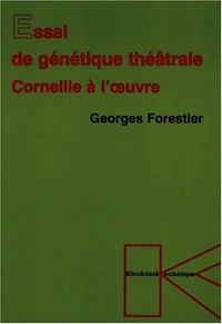 Essai De Genetique Theatrale. Corneille A L'Oeuvre