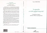 LA GAUCHE A-T-ELLE GAGNE TROP TOT ? L'expérience Jospin : attentes, bilans et perspectives