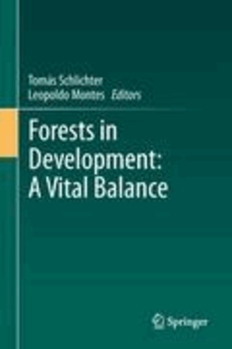 Tomás Schlichter - Forests in Development: A Vital Balance.