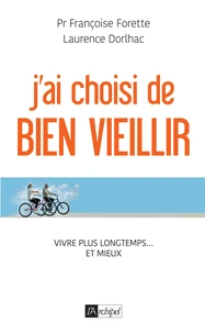 J'ai choisi de bien vieillir