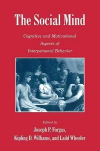 The Social Mind : Cognitive and Motivational Aspects of Interpersonal Behavior