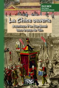 La Chine ouverte : aventures d'un Fan-kouei dans le pays de Tsin