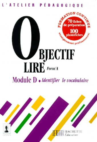  Form'A - Objectif Lire Module D. Identifier Le Vocabulaire, Avec 70 Fiches De Preparation Et 100 Photofiches.