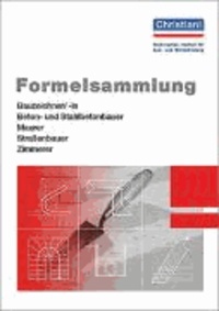 Formelsammlung Bau - Bauzeichner, Beton- und Stahlbetonbauer, Maurer, Straßenbauer, Zimmerer.