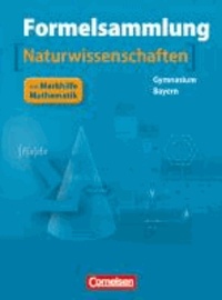 Formelsammlung Mathematik - Physik - Chemie 11./12. Jahrgangsstufe. Gymnasium Bayern - Formelsammlung mit Merkhilfe.