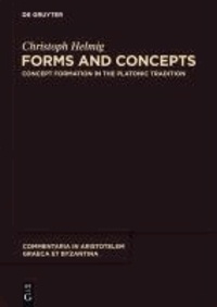 Forms and Concepts - Concept Formation in the Platonic Tradition.