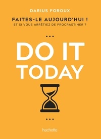 Forums ebooks téléchargement gratuit Do it today. Faites-le aujourd'hui ! Et si vous arrêtiez de procrastiner ? CHM en francais