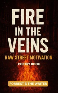 Fire in the Veins: Raw Street Motivation