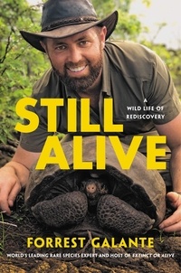 Forrest Galante - Still Alive - A Wild Life of Rediscovery.