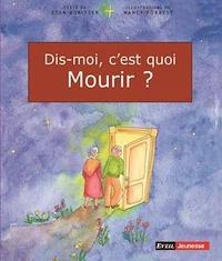 Dis-moi, c'est quoi mourir ?