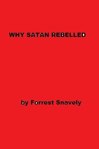  Forrest Snavely - Why Satan Rebelled.