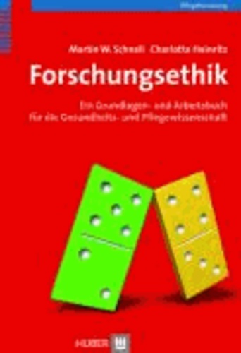 Forschungsethik - Ein Grundlagen- und Arbeitsbuch mit Beispielen aus der Gesundheits- und Pflegewissenschaft.