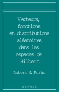 Vecteurs, fonctions et distributions aléatoires dans les espaces de Hilbert