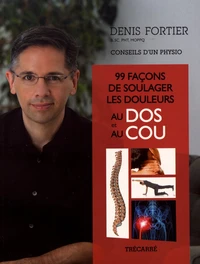 99 façons de soulager les douleurs au dos et au cou