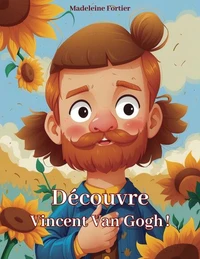 Découvre Vincent Van Gogh !