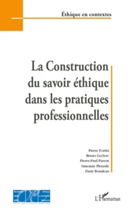 La Construction du savoir éthique dans les pratiques proffessionnelles