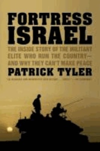 Fortress Israel - The Inside Story of the Military Elite Who Run the Country--and Why They Can't Make Peace.
